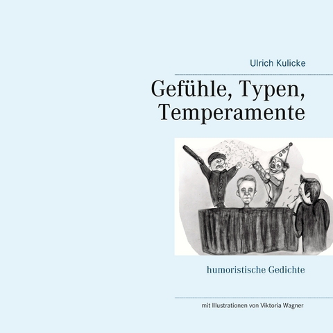 Gef&uuml;hle, Typen, Temperamente - Ulrich Kulicke