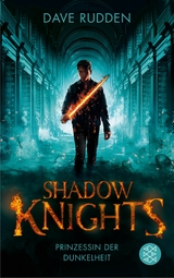 Shadow Knights - Prinzessin der Dunkelheit -  Dave Rudden