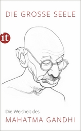 Die gro&szlig;e Seele &ndash; Die Weisheit des Mahatma Gandhi - Mahatma Gandhi