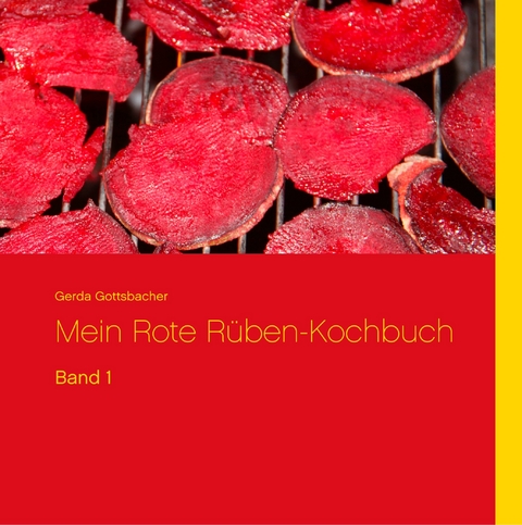 Mein Rote R&uuml;ben-Kochbuch - Gerda Gottsbacher
