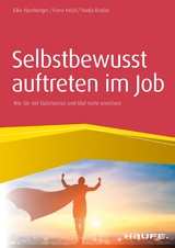 Selbstbewusst auftreten im Job - Elke N&uuml;rnberger, Franz H&ouml;lzl, Nadja Raslan