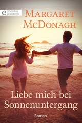 Liebe mich bei Sonnenuntergang - Margaret McDonagh
