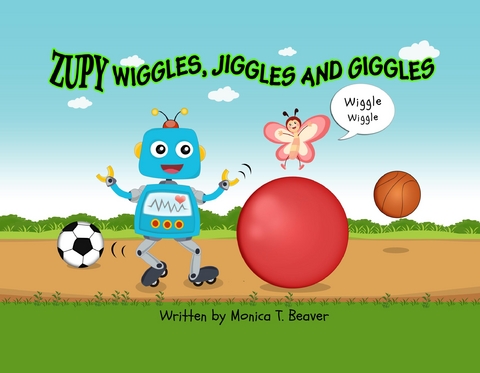 Zupy Wiggles, Jiggles and Giggles - Monica T. Beaver