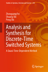 Analysis and Synthesis for Discrete-Time Switched Systems - Zhongyang Fei, Shuang Shi, Peng Shi