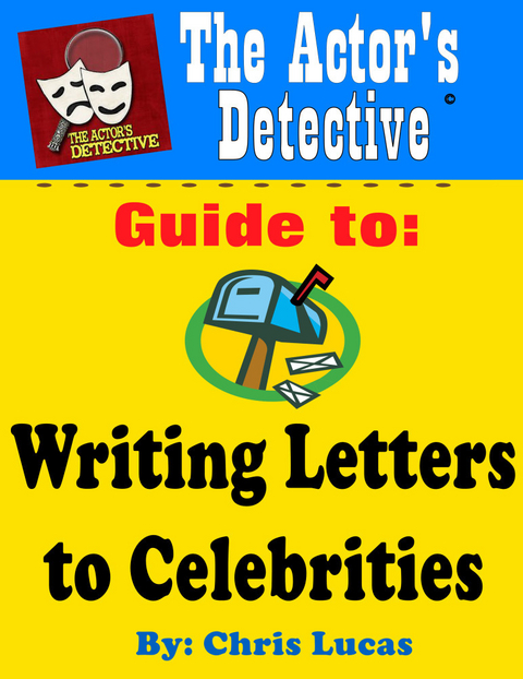 The Actor's Detective Guide to Writing Letters to Celebrities - Chris Boone's Lucas