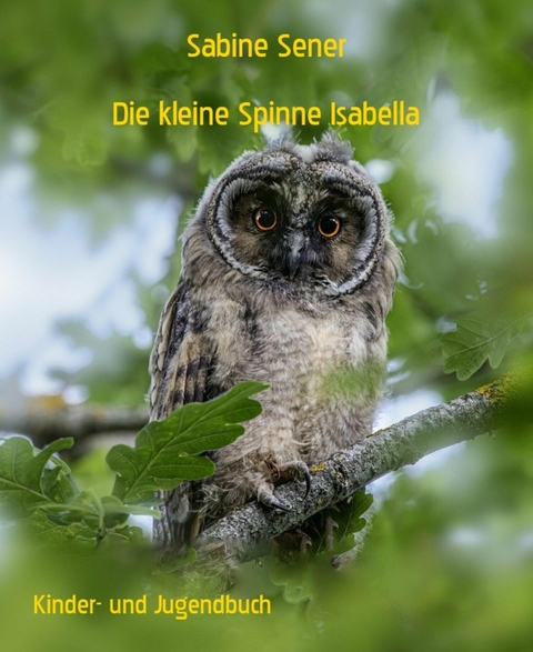 Die kleine Spinne Isabella - Sabine Sener