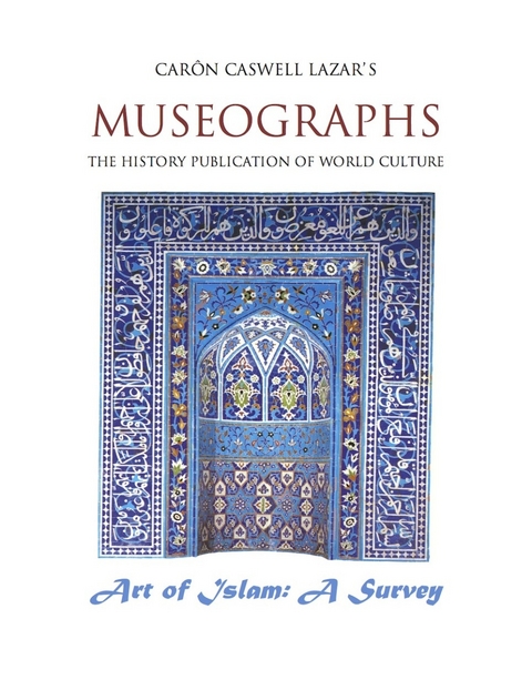 Museographs The Art of Islam: A Survey - Caron Caswell Lazar