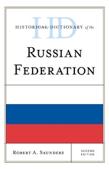 Historical Dictionary of the Russian Federation -  Robert A. Saunders
