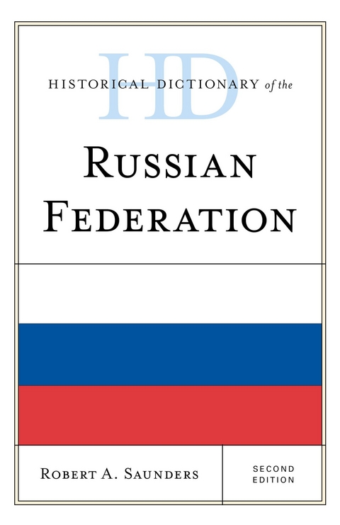 Historical Dictionary of the Russian Federation -  Robert A. Saunders