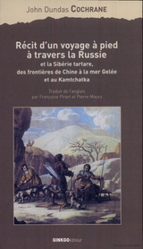 R&eacute;cit d'un voyage &agrave; pied &agrave; travers la Russie et la Sib&eacute;rie tartare - John Dundas Cochrane