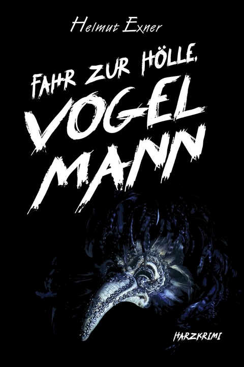 Fahr zur H&ouml;lle, Vogelmann - Helmut Exner