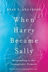 When Harry Became Sally - Ryan T. Anderson