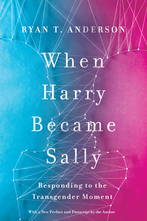 When Harry Became Sally - Ryan T. Anderson