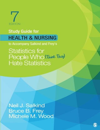 Study Guide for Health & Nursing to Accompany Salkind & Frey′s Statistics for People Who (Think They) Hate Statistics