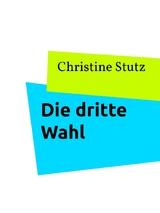 Die dritte Wahl - Christine Stutz