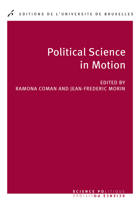 Political science in motion - Ramona Coman, Jean-Fr&eacute;d&eacute;ric Morin