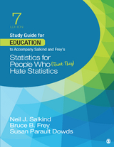Study Guide for Education to Accompany Salkind and Frey&prime;s Statistics for People Who (Think They) Hate Statistics - Neil J. Salkind, Bruce B. Frey, Susan Parault Dowds