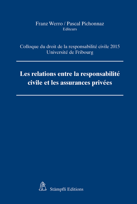 Les relations entre la responsabilit&eacute; civile et les assurances priv&eacute;es - Franz Werro, Pichonnaz Pascal