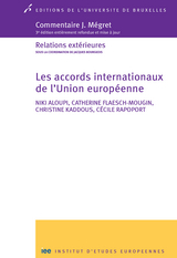 Les accords internationaux de l'Union europ&eacute;enne - Niki Aloupi, C&eacute;cile Rapoport, Christine Kaddous