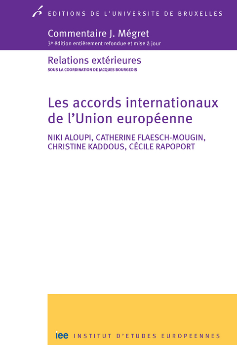 Les accords internationaux de l'Union europ&eacute;enne - Niki Aloupi, C&eacute;cile Rapoport, Christine Kaddous