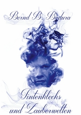 Tintenklecks und Zauberwelten -  Bernd B. Badura