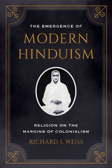 Emergence of Modern Hinduism -  Richard S. Weiss