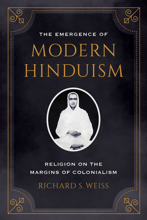 Emergence of Modern Hinduism -  Richard S. Weiss
