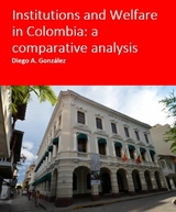 Institutions and Welfare in Colombia: a comparative analysis - Diego Gonzalez