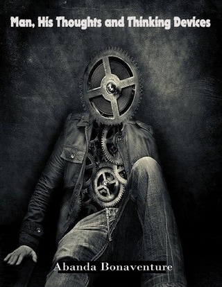 Man, His Thoughts and Thinking Devices