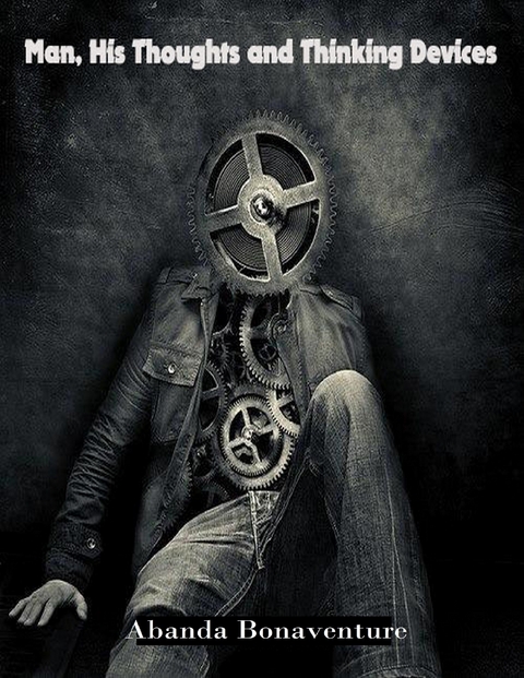 Man, His Thoughts and Thinking Devices -  Abanda Bonaventure