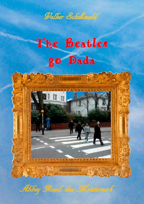 The Beatles go Dada - Volker Scho&szlig;wald