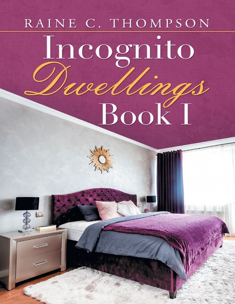 Incognito Dwellings Book I -  Raine C. Thompson