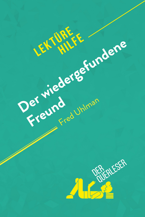 Der wiedergefundene Freund von Fred Uhlman (Lekt&uuml;rehilfe) - Valentine Hanin, Alexandre Randal