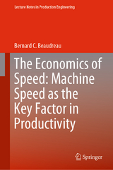 The Economics of Speed: Machine Speed as the Key Factor in Productivity -  Bernard C. Beaudreau