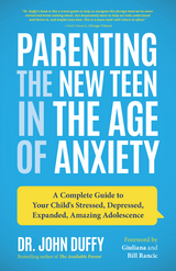 Parenting the New Teen in the Age of Anxiety - John Duffy