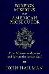 Foreign Missions of an American Prosecutor - John Hailman