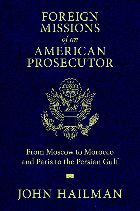 Foreign Missions of an American Prosecutor - John Hailman