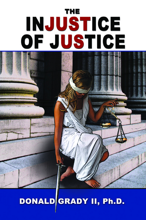 The Injustice of Justice - Donald Grady II