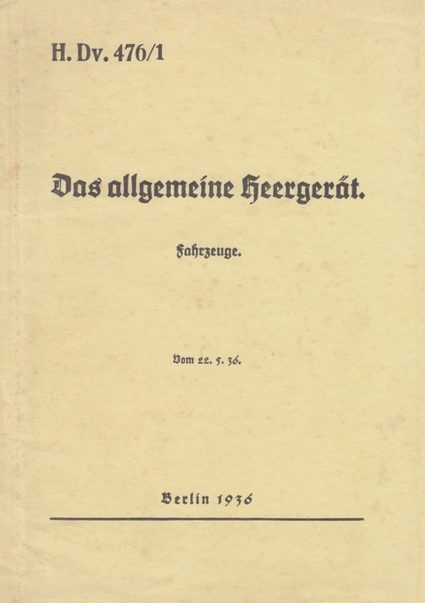 H.Dv. 476/1 Das allgemeine Heerger&auml;t - Fahrzeuge - Vom 22.5.1936 - 