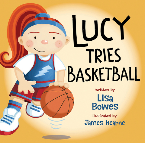 Lucy Tries Basketball - Lisa Bowes
