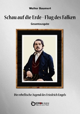 Schau auf die Erde - Der Flug des Falken. Gesamtausgabe -  Walter Baumert