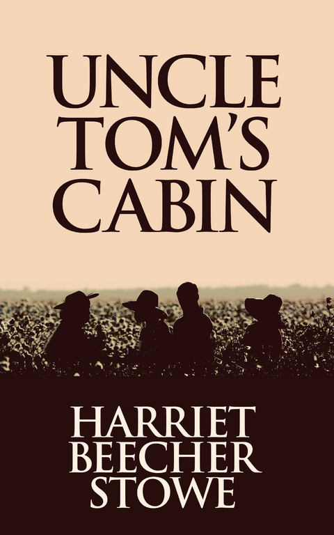 Uncle Tom's Cabin - Harriet Beecher Stowe