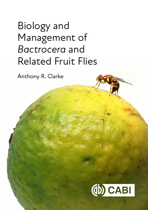 Biology and Management of <i>Bactrocera</i> and Related Fruit Flies - Anthony R Clarke