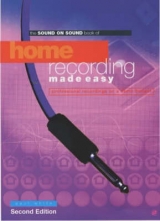 Home Recording Made Easy (Second Edition) - White, Paul