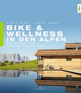 Bike & Wellness in den Alpen - Armin Herb, Daniel Simon