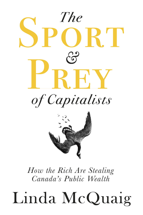 The Sport and Prey of Capitalists - Linda McQuaig