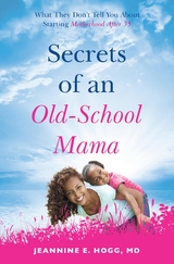Secrets of an Old-School Mama - Dr. Jeannine Hogg