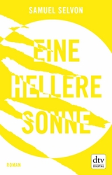 Eine hellere Sonne - Samuel Selvon