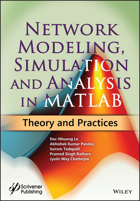Network Modeling, Simulation and Analysis in MATLAB - Dac-Nhuong Le, Abhishek Kumar Pandey, Sairam Tadepalli, Pramod Singh Rathore, Jyotir Moy Chatterjee