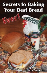 Secrets to Baking Your Best Bread Ever -  Loretta Sorensen